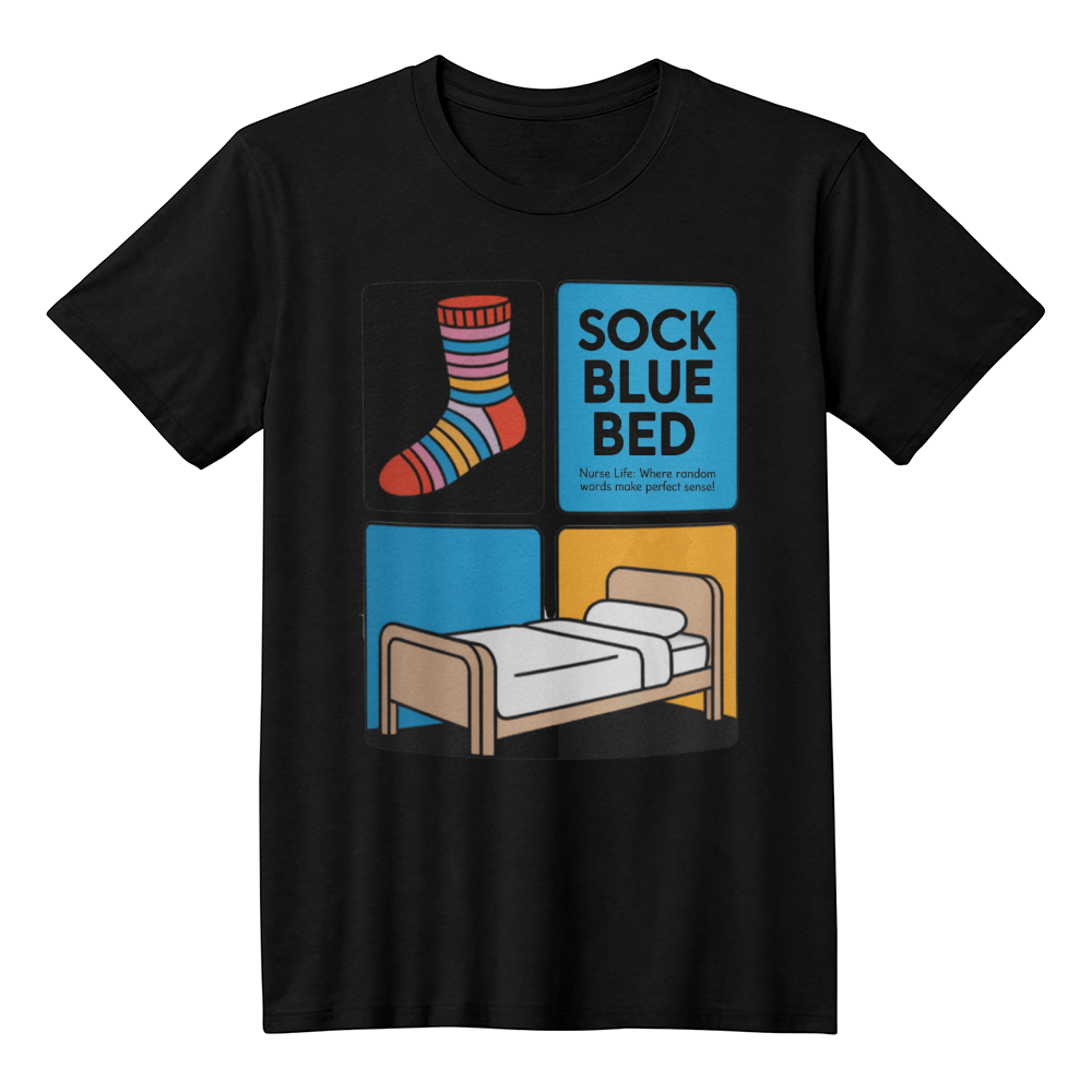 Sock Blue Bed Nurse Shirt | Funny Nursing T-Shirt | BIMS Test Joke Tee for Nurses & Healthcare Workers