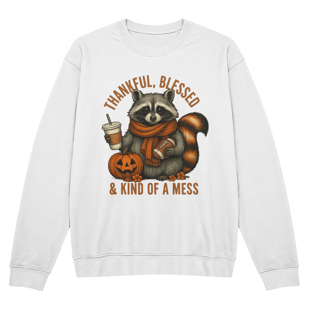 Thankful Blessed & Kind of a Mess Raccoon Fall Sweatshirt | Cozy Autumn Crewneck | Funny Pumpkin Spice Thanksgiving Pullover for Her or Him