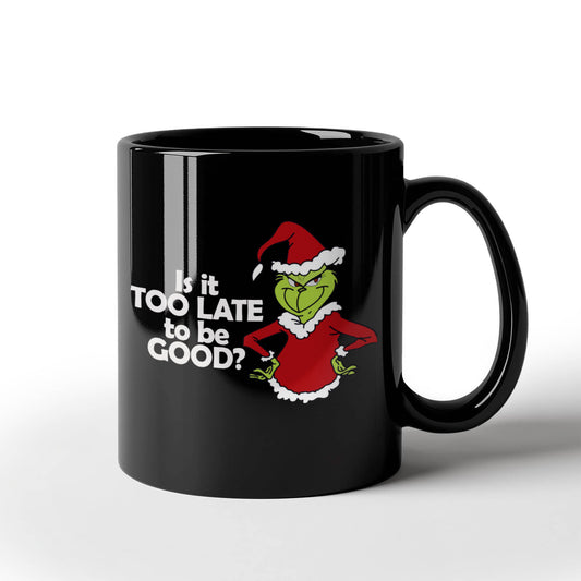 Is It Too Late To Be Good? | Black Ceramic Mug